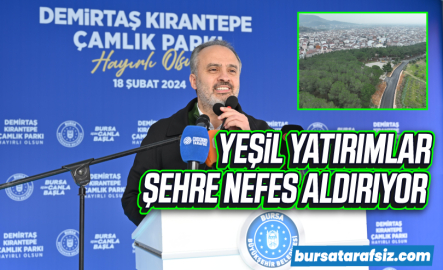 Bursa'da ‘Yeşil’ yatırımlar şehre nefes aldırıyor