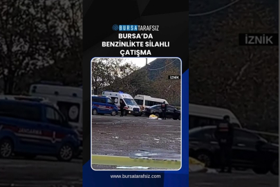 Bursa’da benzinlikte silahlı çatışma