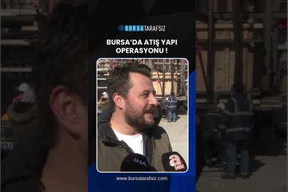 Bursa’da Atış Yapı operasyonu !