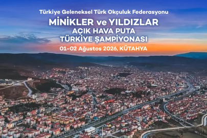 Geleneksel Türk Okçuluk Minikler ve Yıldızlar Açık Hava Puta Türkiye Şampiyonası, Kütahya’da yapılacak