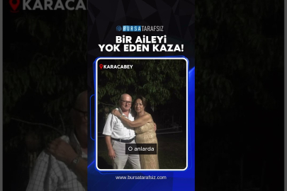 Bursa'da Bir Aileyi Yok Eden Kaza!
