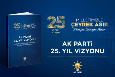 AK Parti’nin 25'inci yıl vizyonu yayımlandı