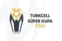 Turkcell Süper Kupa 2026’nın tarihleri belli oldu